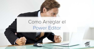 Como Arreglar el Power Editor - AcademiaAds Business Club